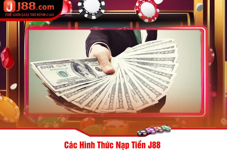 Các Hình Thức Nạp Tiền J88 