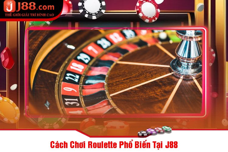 Cách Chơi Roulette Phổ Biến Tại J88