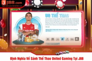 Định Nghĩa Về Sảnh Thể Thao United Gaming Tại J88