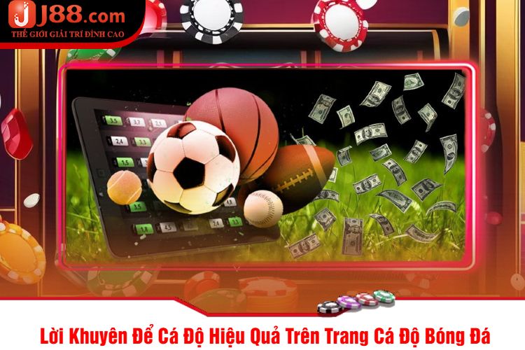 Lời Khuyên Để Cá Độ Hiệu Quả Trên Trang Cá Độ Bóng Đá 