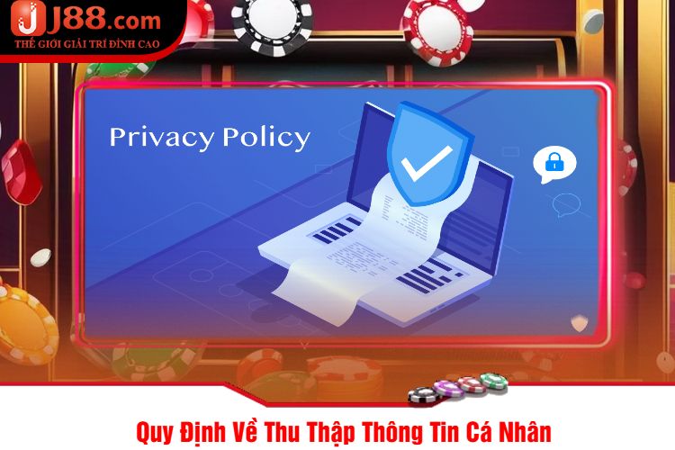 Quy Định Về Thu Thập Thông Tin Cá Nhân